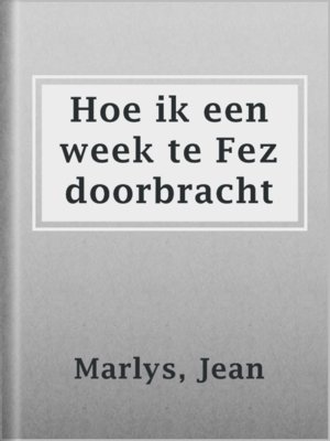 cover image of Hoe ik een week te Fez doorbracht